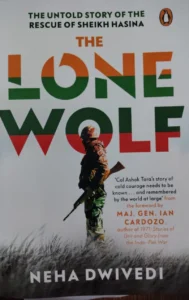 the-loan-wolf-the-untold-story-of-the-rescue-of-sheikh-hasina Writter : Neha Dwivedi
