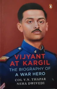 vijaykant-at-kargil-the-biography-of-a-war-hero-cn-vn-thapar-neha-dwived Writter : Col V. N. Thapar, Neha Dwivedi